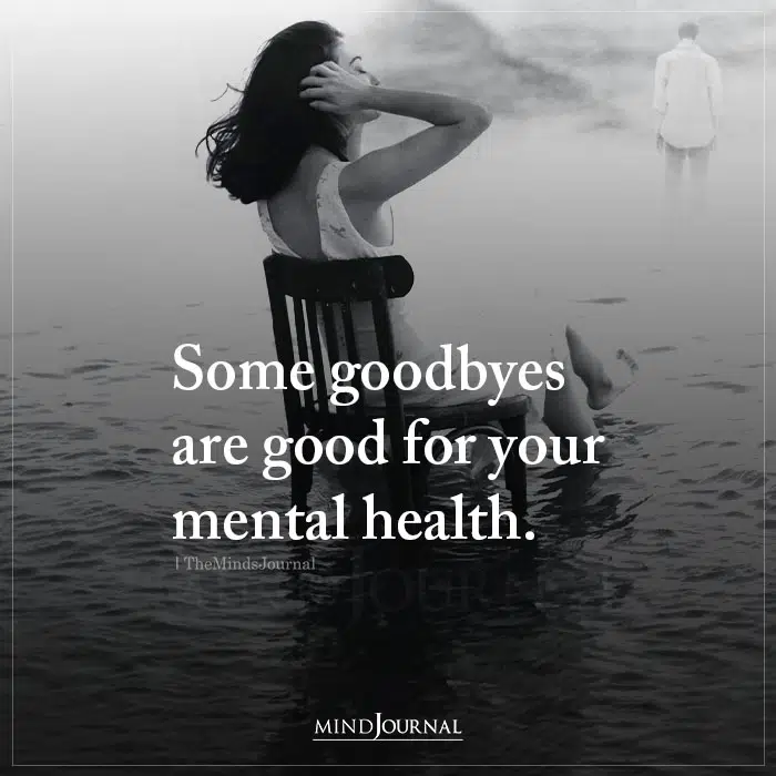 Some Goodbyes Are Good For Your Mental Health