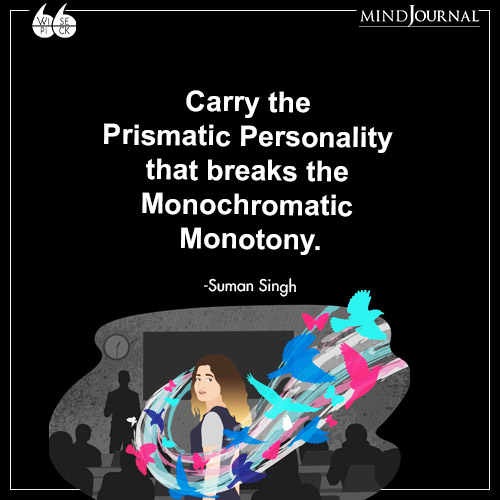 Suman Singh Prismatic Personality Monotony