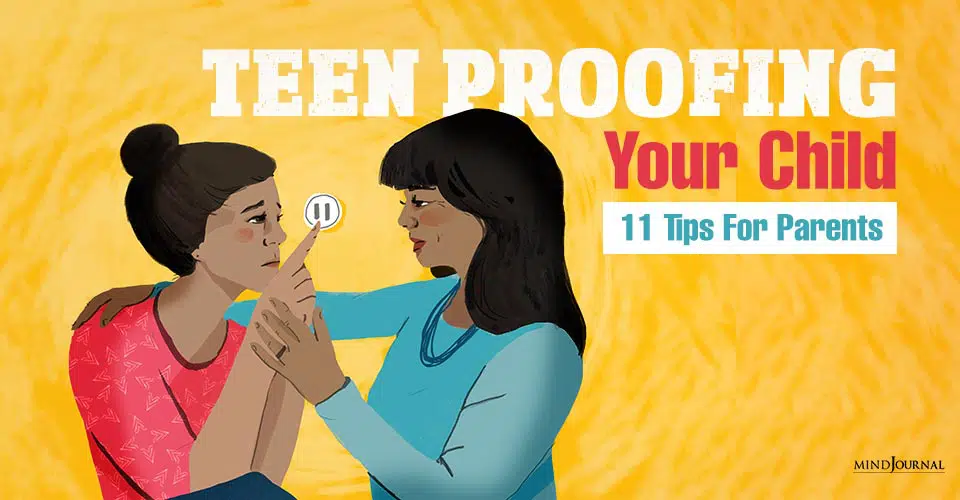 Teen Proofing Your Child: 11 Tips For Parents