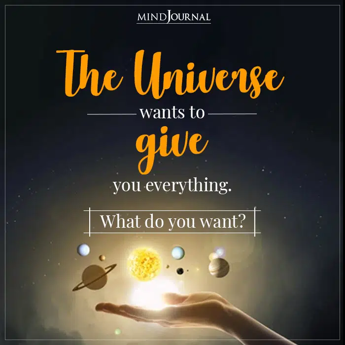 The Universe Wants To Give You Everything