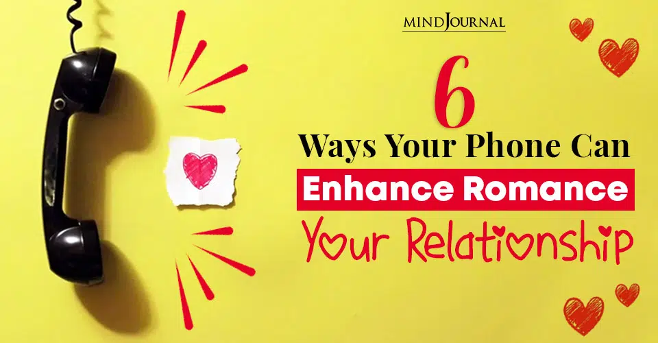 6 Ways Your Phone Can Enhance Romance In Your Relationship