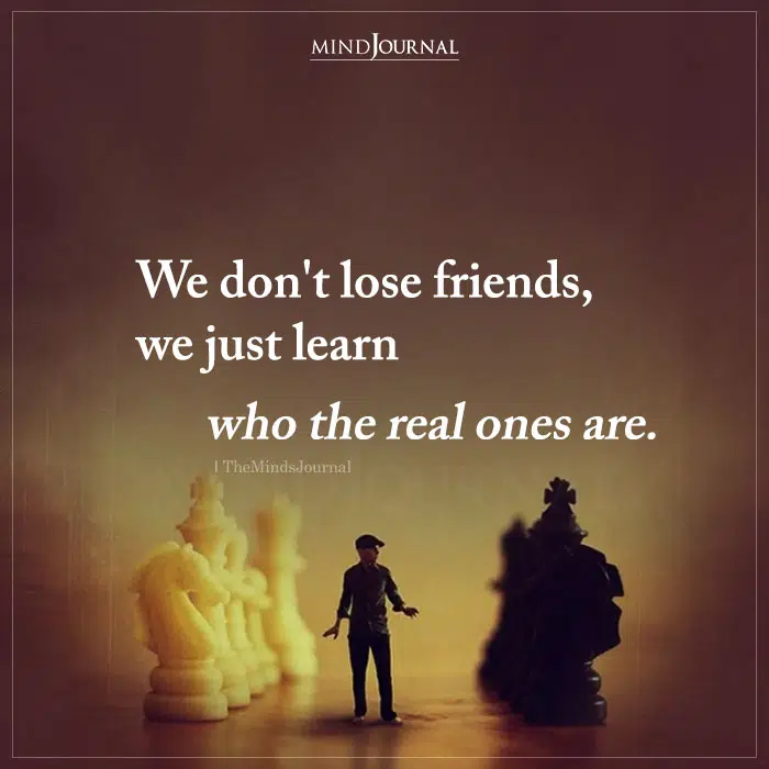 We Dont Lose Friends We Just Learn