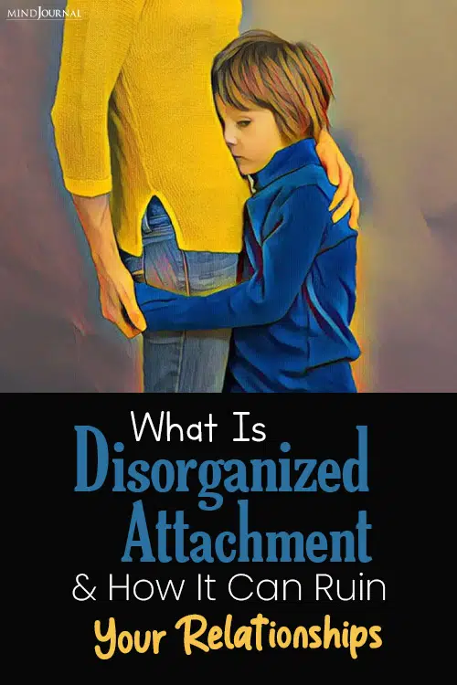 What Is Disorganized Attachment And How It Can Ruin Your Relationships