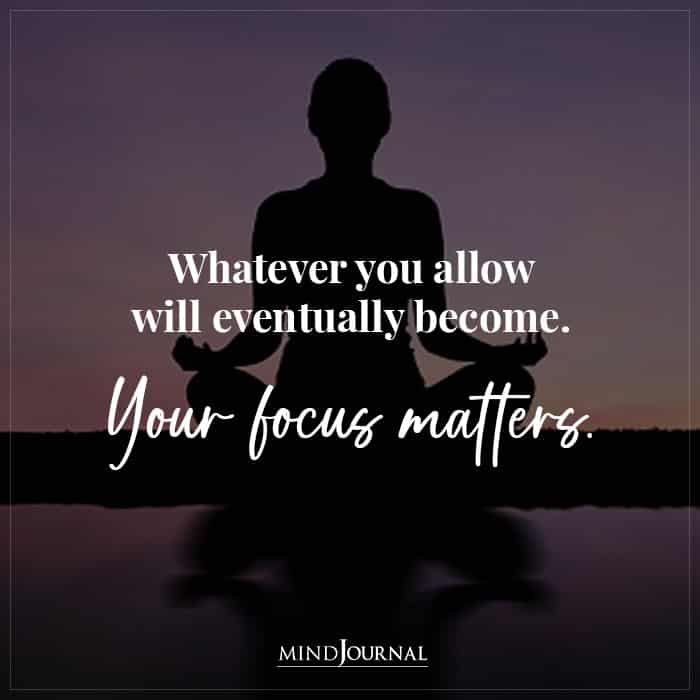 Whatever You Allow Will Eventually Become