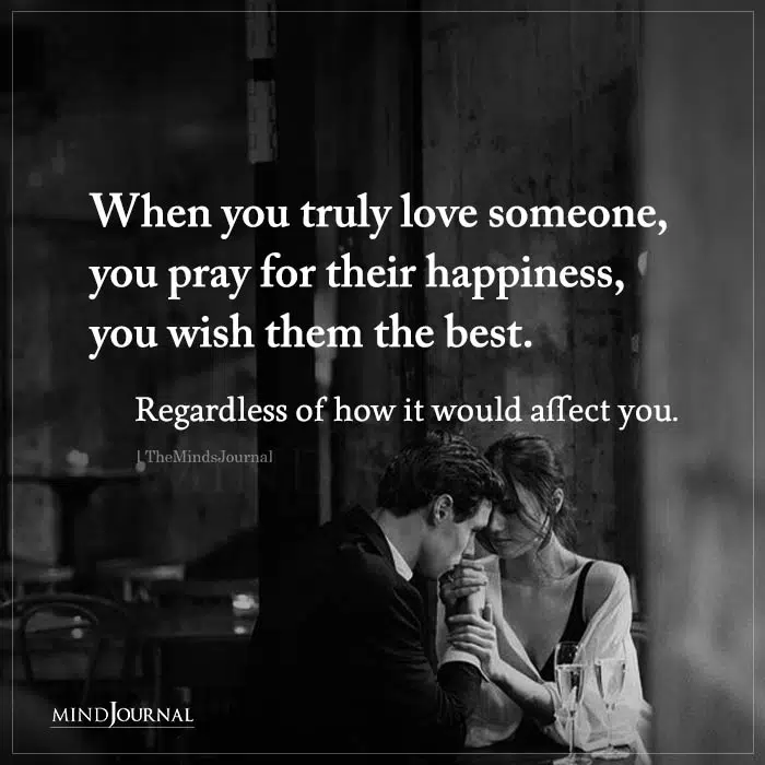 When You Truly Love Someone, You Pray For Their Happiness
