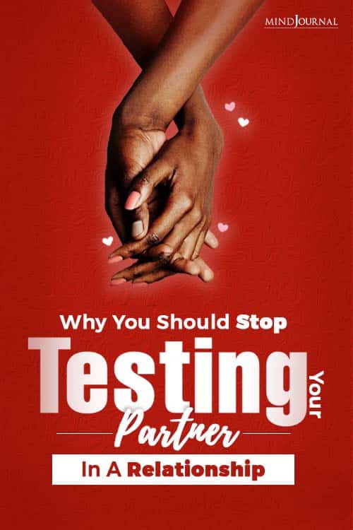 Why Should You Stop Testing Your Partner In A relationship PIN