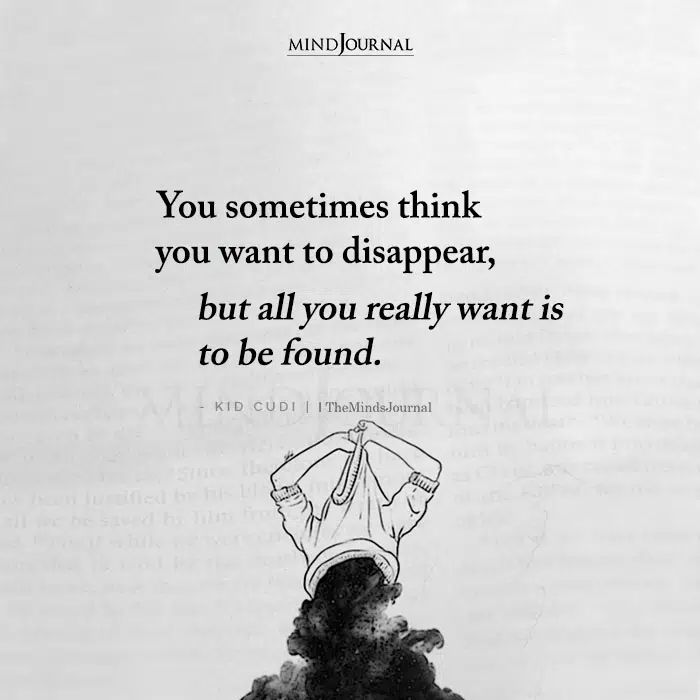 You Sometimes Think You Want To Disappear
