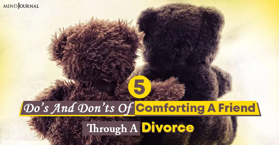 does and does not of comforting a friend through a divorce