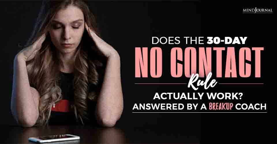 Does The 30-day No Contact Rule Actually Work? Answered By A Breakup Coach