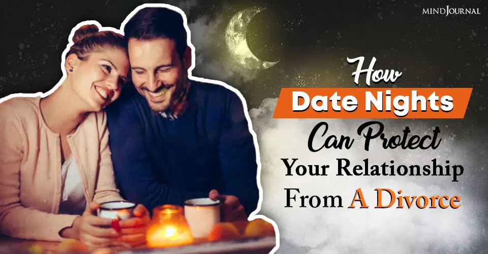 How Date Nights Can Protect Your Relationship From A Divorce