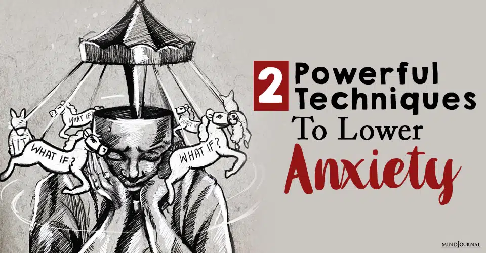 How To Lower Anxiety: 2 Powerful Techniques