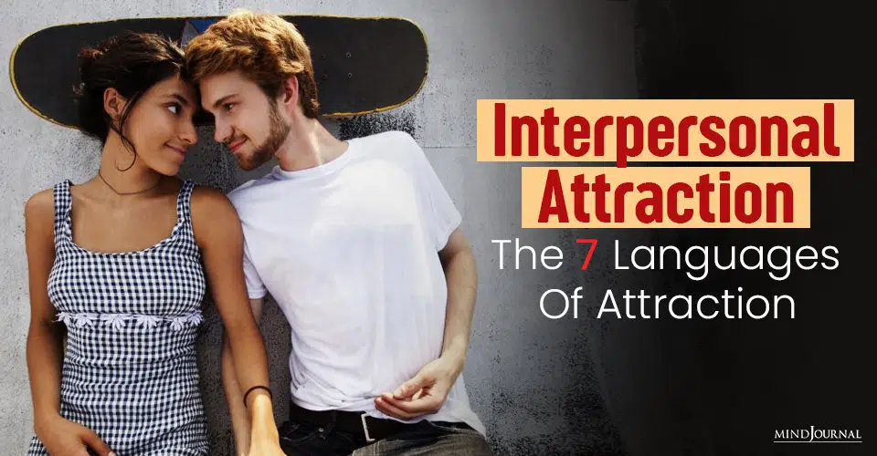 Interpersonal Attraction: The 7 Languages Of Attraction