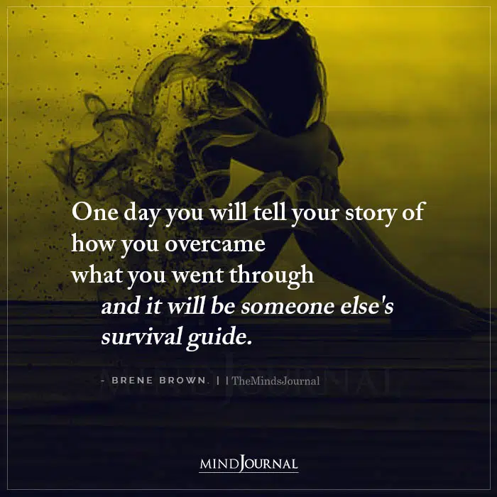 One Day You Will Tell Your Story Of How You Overcame