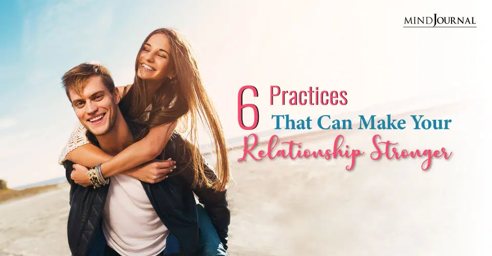 6 Practices That Can Make Your Relationship Stronger