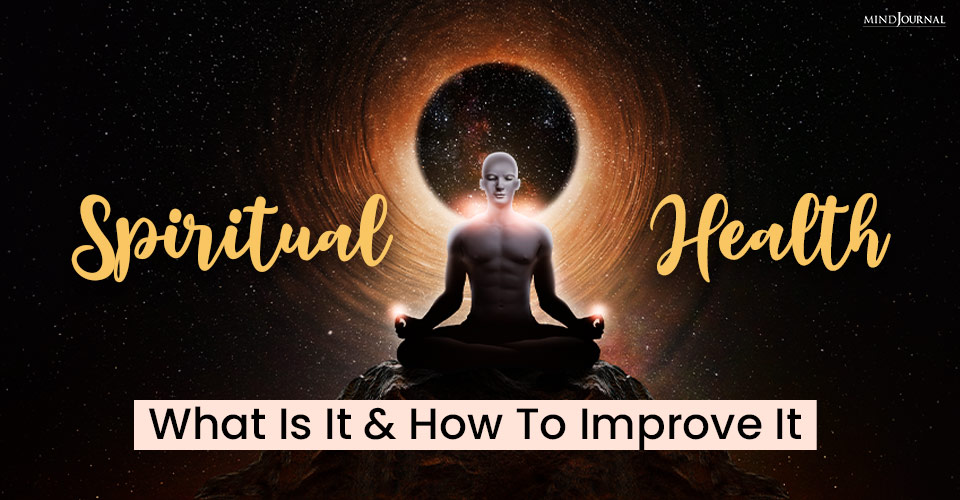 Spiritual Health: What Is It And How To Improve It