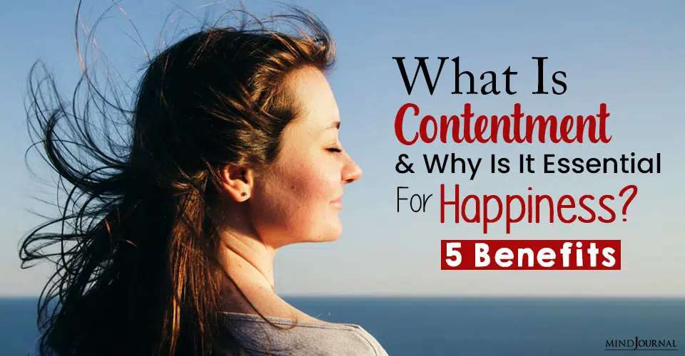What Is Contentment and Why Is It Essential For Happiness? 5 Benefits