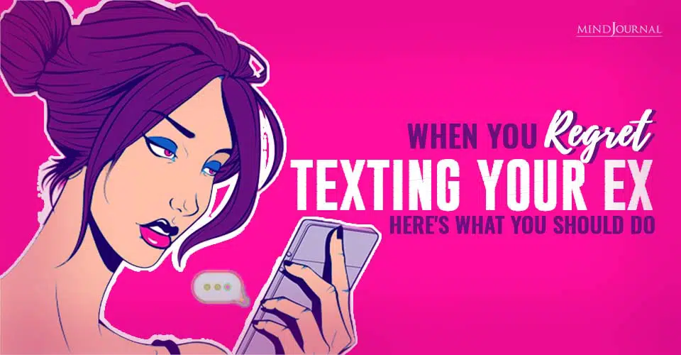 When You Regret Texting Your Ex: Here’s What You Should Do