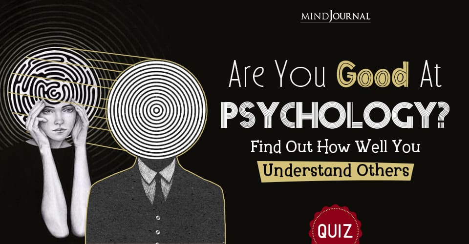 Are You Good At Psychology? Take This Fun Quiz To Find Out How Well You Understand Others