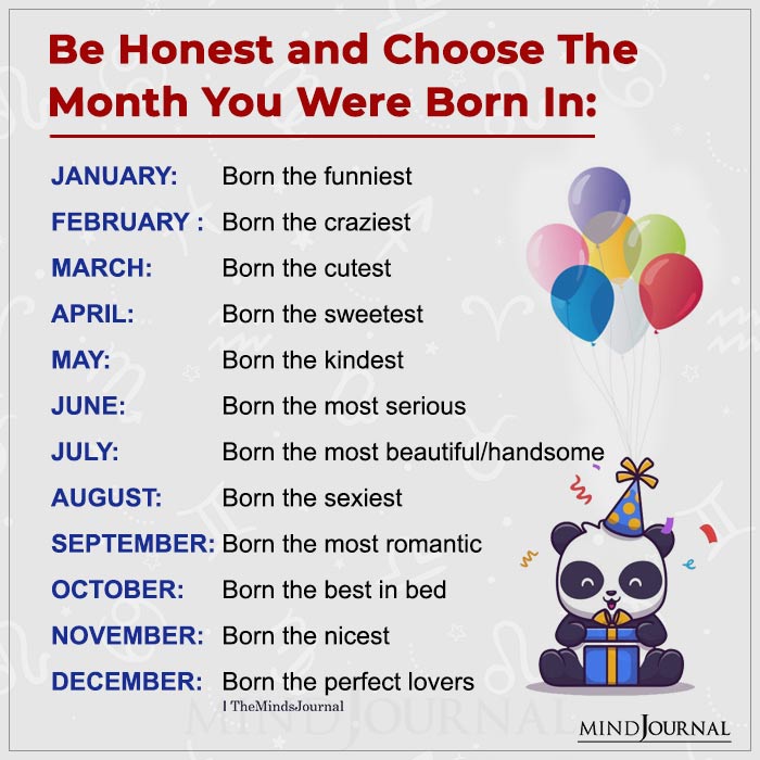Be Honest And Choose the Month You Were Born in