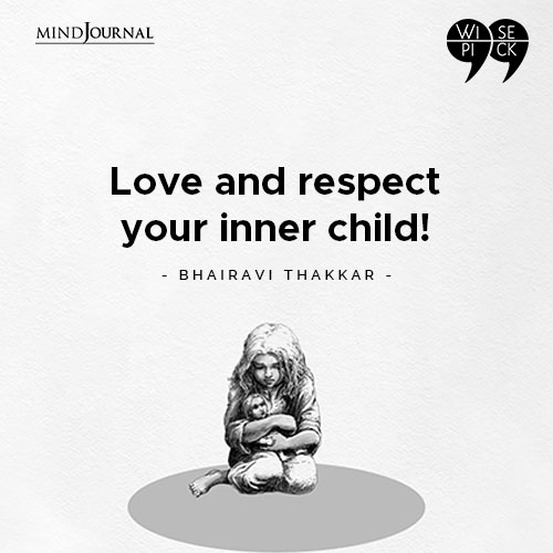 Bhairavi Thakkar Love and respect your inner child