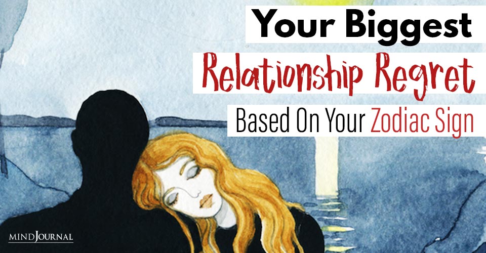 Relationship Regrets Of Zodiac Signs: What You Hate About Your Last Relationship Based On Astrology
