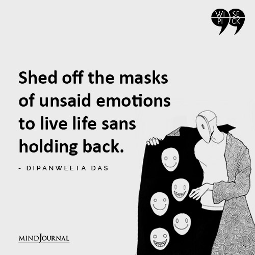 Dipanweeta Das Shed off the masks of unsaid emotions