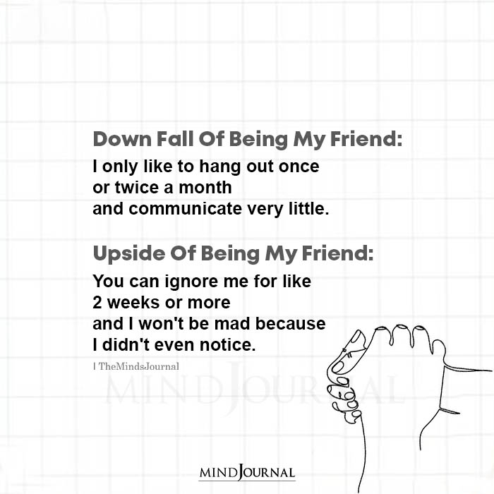 Down Fall And Upside Of Being My Friend