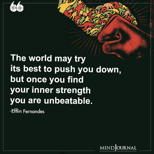Efflin Fernandes The world may try push you down