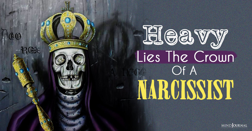 Heavy Lies The Crown Of A Narcissist