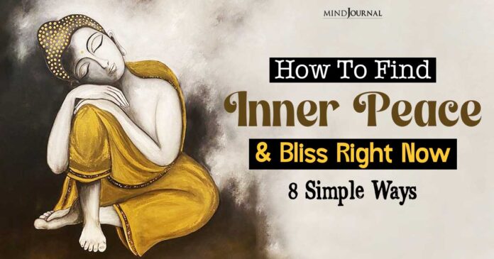How To Find Inner Peace And Bliss Right Now: Simple Ways