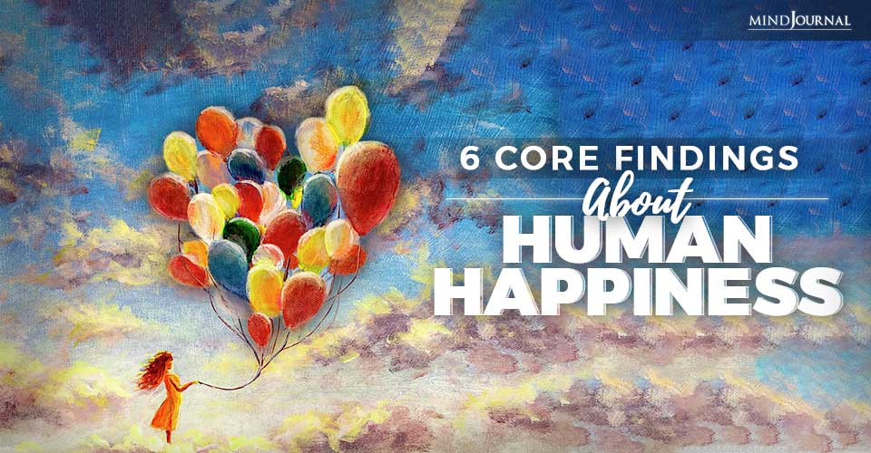 6 Core Findings About Human Happiness