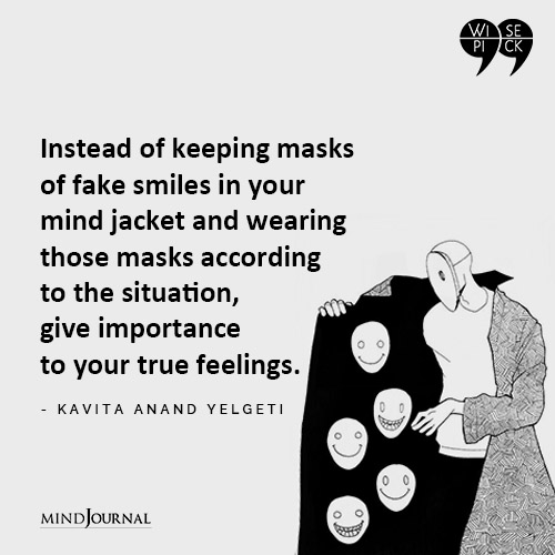 Kavita Anand Yelgeti Instead of keeping masks of fake smiles