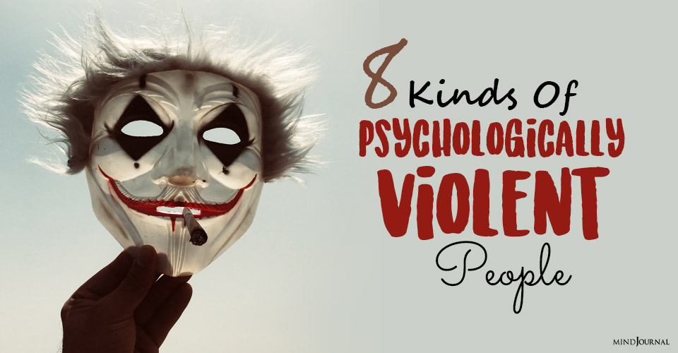 8 Kinds Of Psychologically Violent People