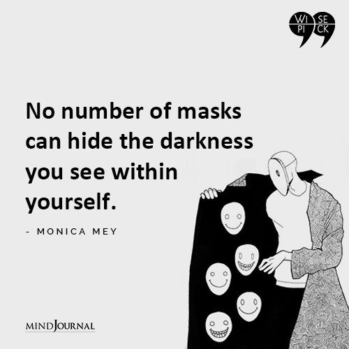 Monica Mey No number of masks can hide the darkness