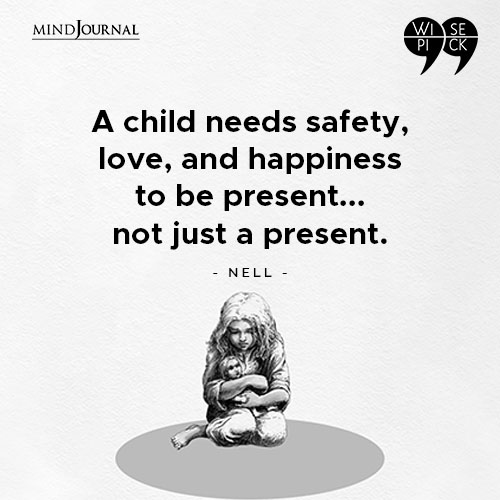NELL A child needs safety love and happiness