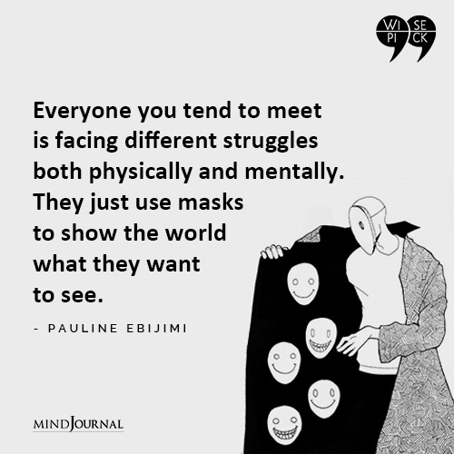 Pauline Ebijimi Everyone you tend to meet is facing different struggles