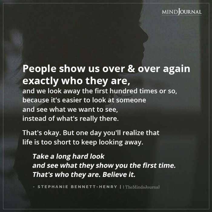 People Show Us Over And Over Again Exactly Who They