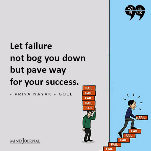 Priya Nayak Gole Let failure not bog you down