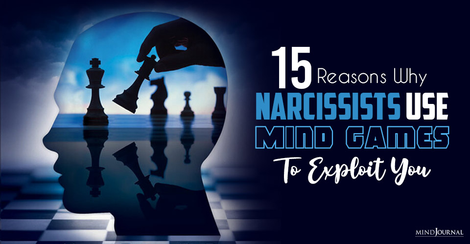 Reasons Why Narcissists Use Mind Games To Exploit You
