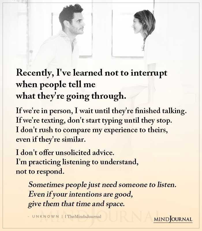 Recently Ive Learned Not To Interrupt When People Tell Me