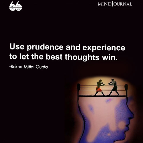 Rekha Mittal Gupta Use prudence and experience