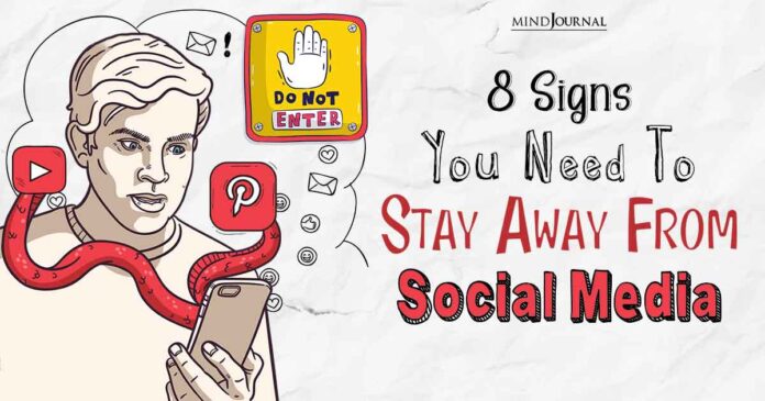 Signs You Need To Stay Away From Social Media