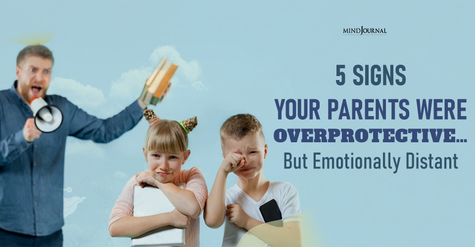 5 Signs Of overprotective Parenting Style: Toxic Style