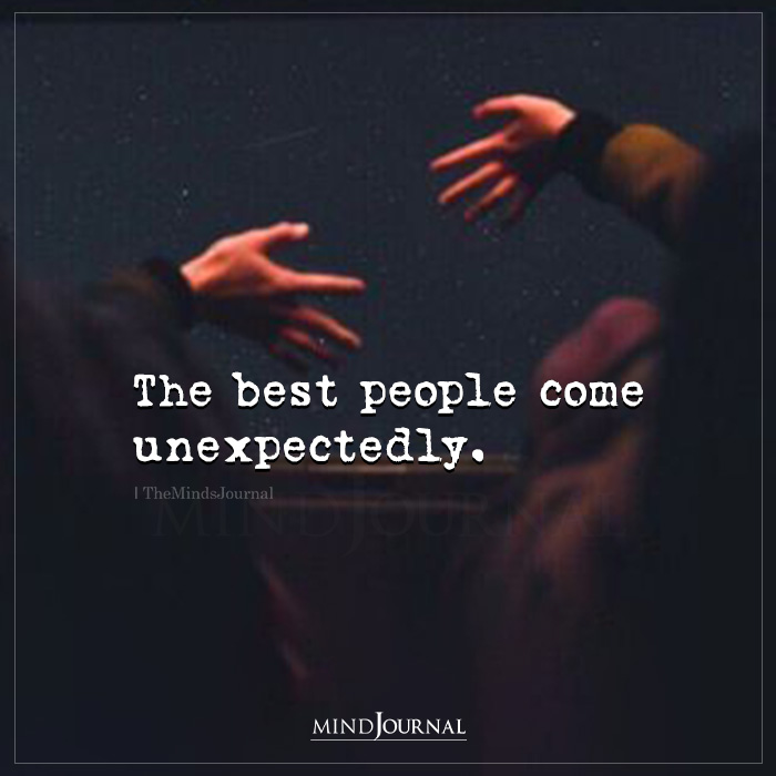 The Best People Come Unexpectedly