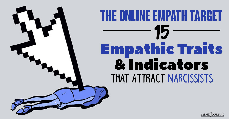 The Online Empath Target: 15 Empathic Traits and Indicators That Attract Narcissists