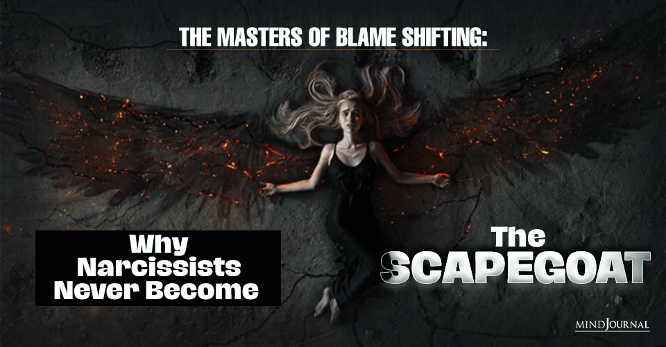 The Masters Of Blame Shifting: Why Narcissists Never Become The Scapegoat