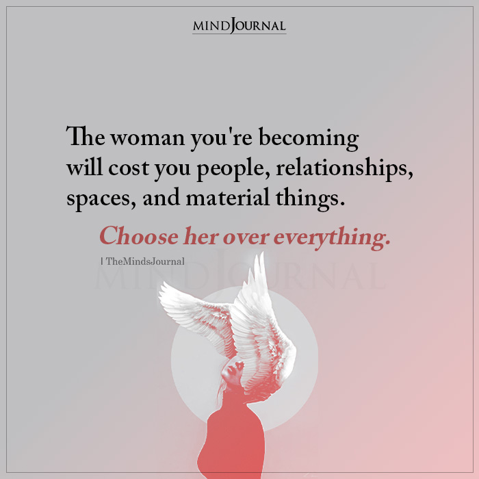 The Woman Youre Becoming Will Cost You People