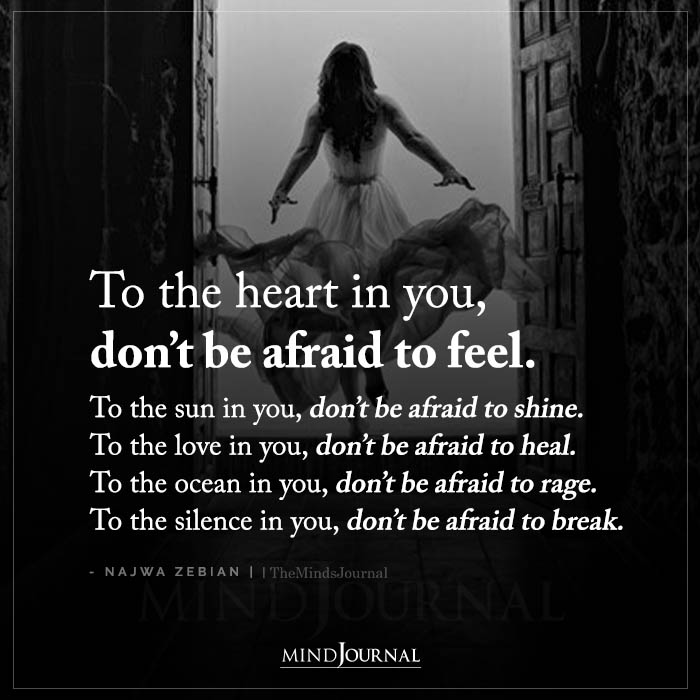 To The Heart In You Dont Be Afraid To Feel