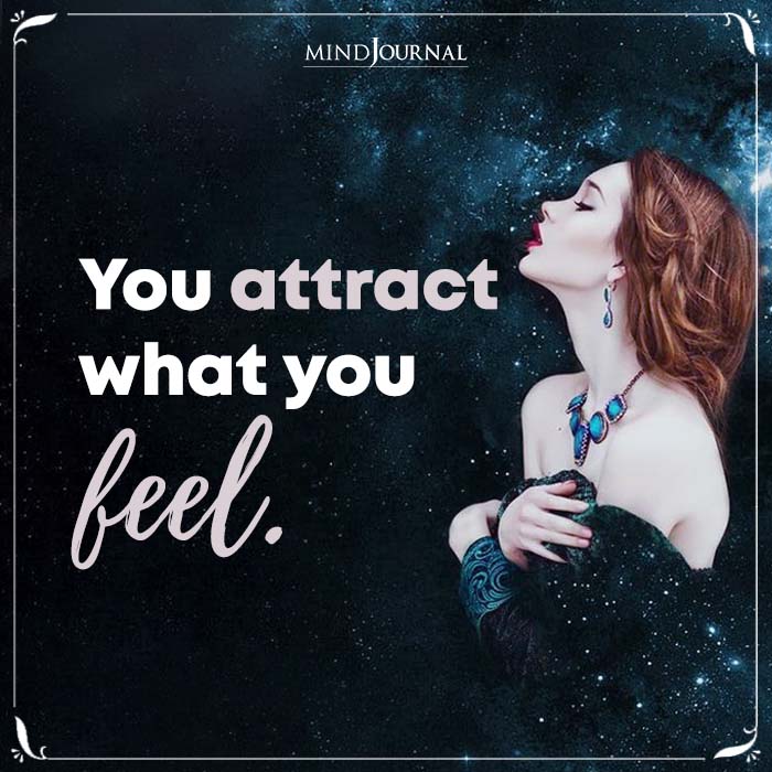 You Attract What You Feel
