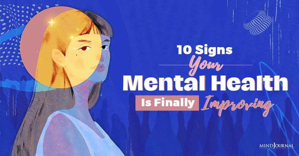 10 Signs Your Mental Health Is Finally Improving
